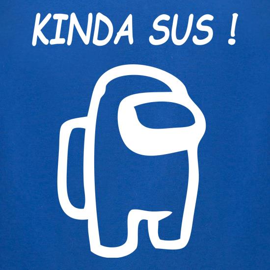 Kinda Sus t shirt